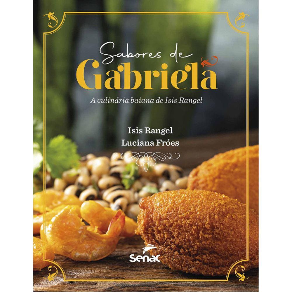 Sabores De Gabriela - A Culinária Baiana De Isis Rangel