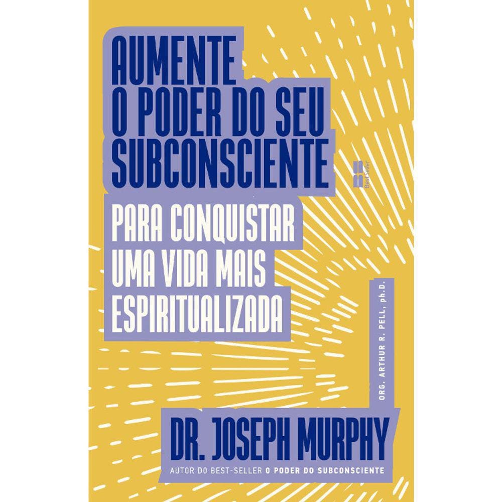 Aumente O Poder Do Seu Subconsciente - Para Conquistar Uma Vida Mais Espiritualizada