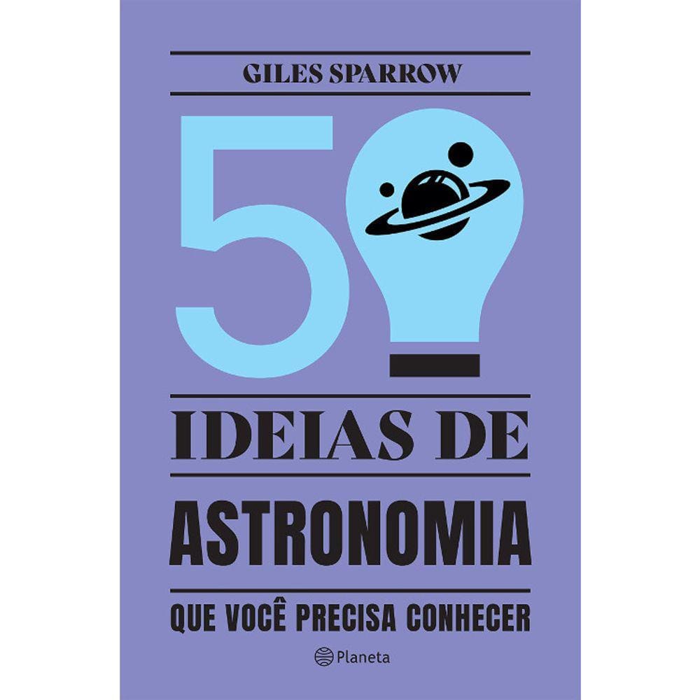 50 Ideias De Astronomia Que Você Precisa Conhecer