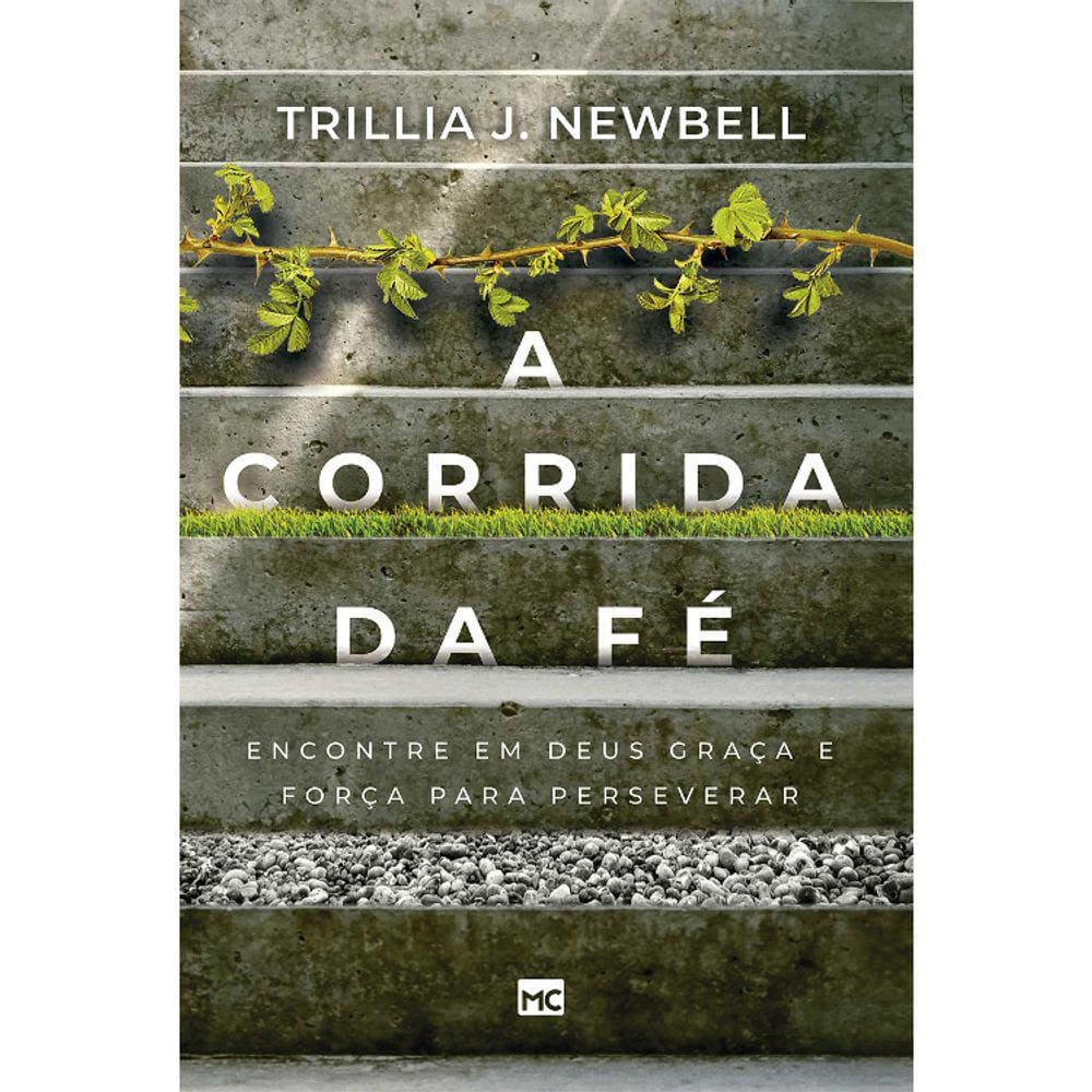 A Corrida Da Fé - Encontre Em Deus Graça E Força Para Perseverar