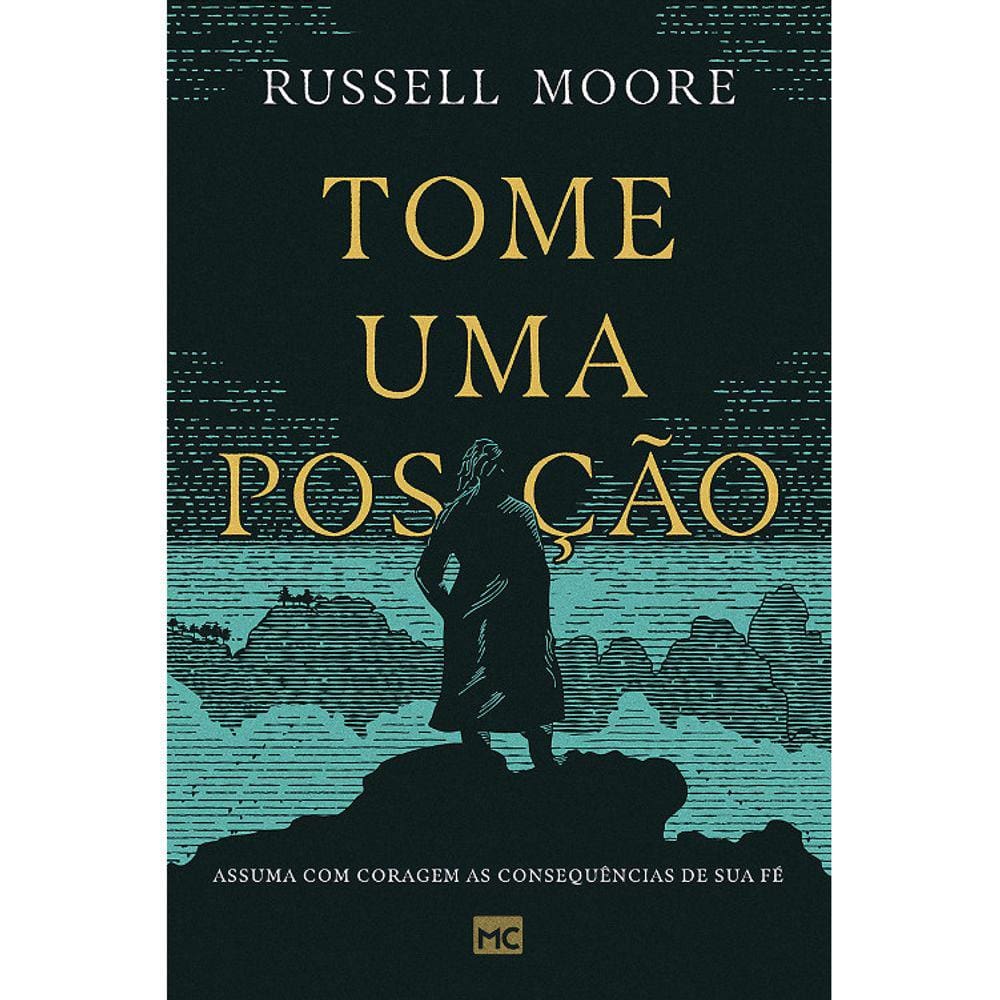 Tome Uma Posição - Assuma Com Coragem As Consequências De Sua Fé