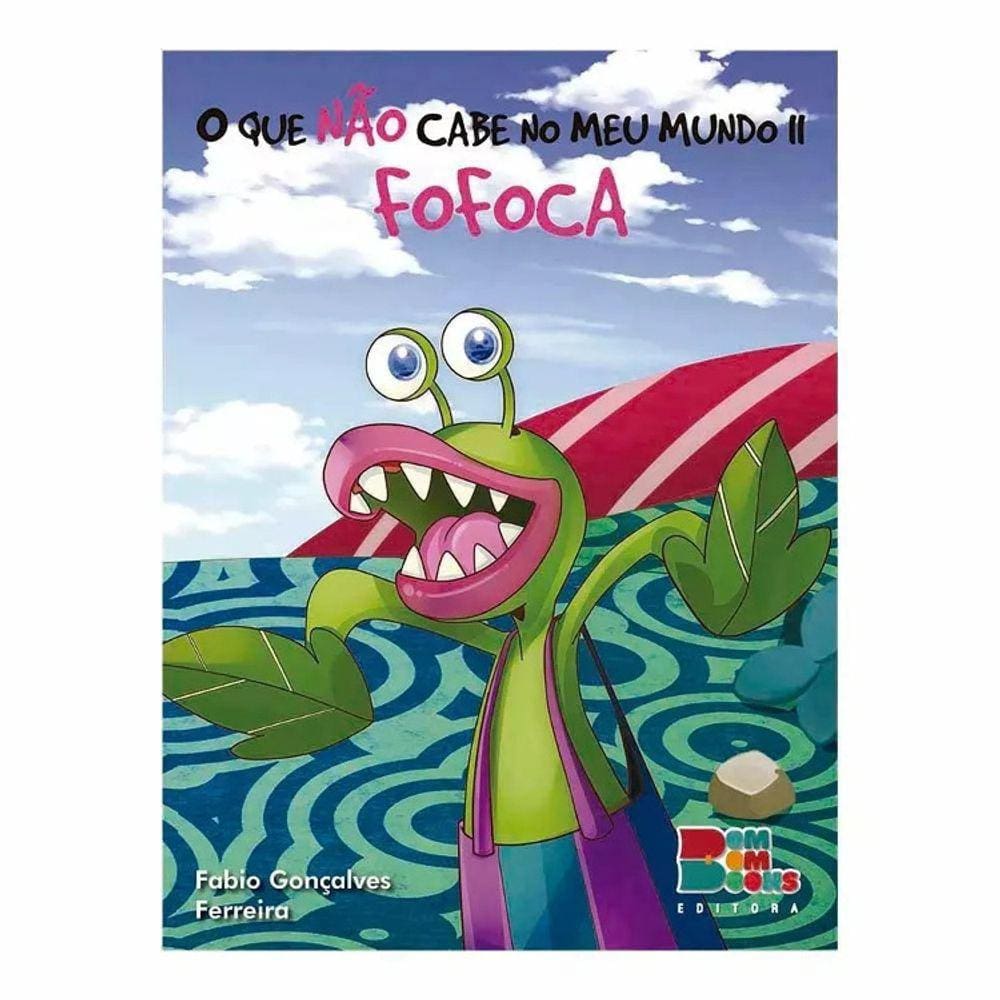 O Que Nao Cabe No Meu Mundo Ii - Fofoca