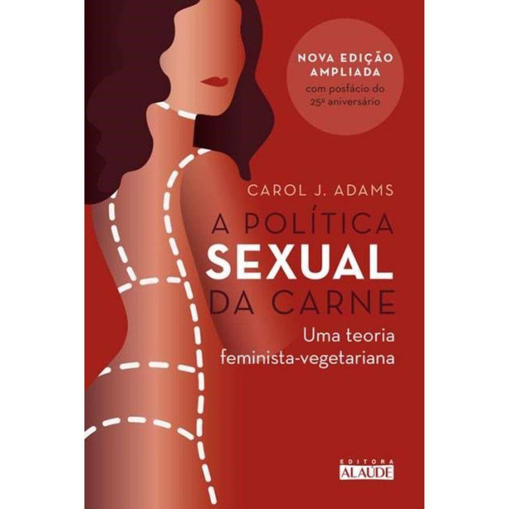 A Politica Sexual Da Carne