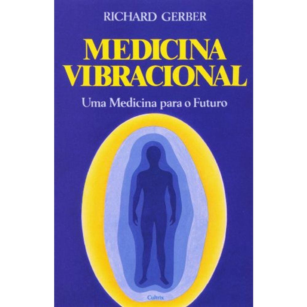 Medicina Vibracional - Uma Medicina Para O Futuro