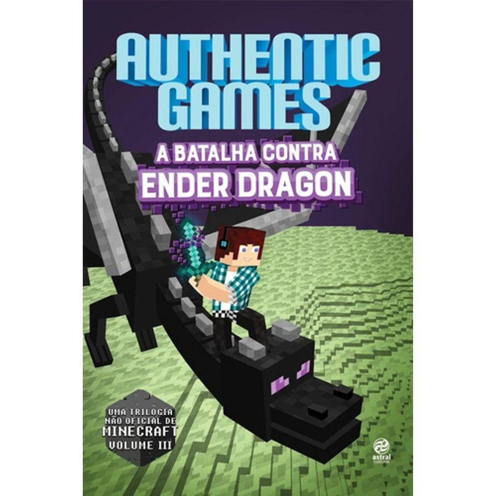 Authentic Games - Vol 3 - A Batalha Contra Ender Dragon