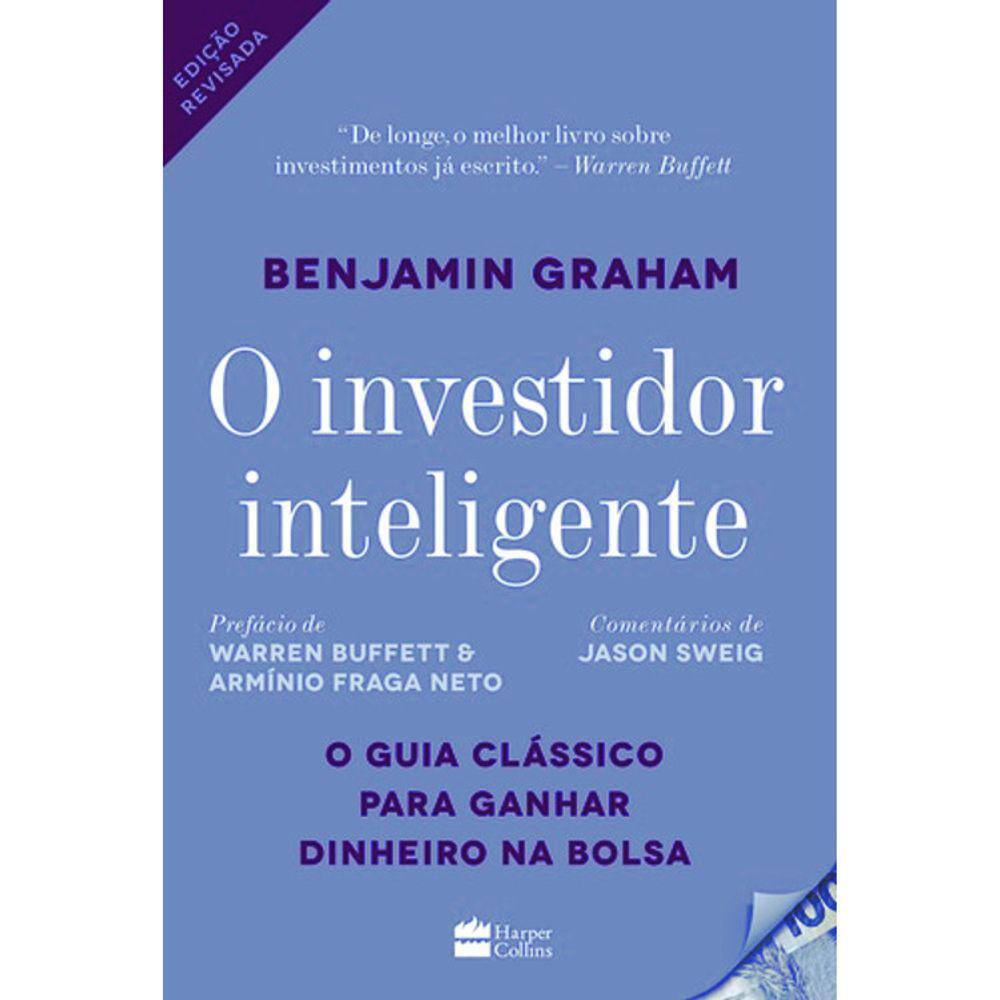 O Investidor Inteligente - O Guia Clássico Para Ganhar Dinheiro Na Bolsa