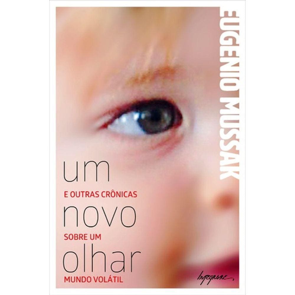 Um Novo Olhar - E Outras Crônicas Sobre Um Mundo Volátil