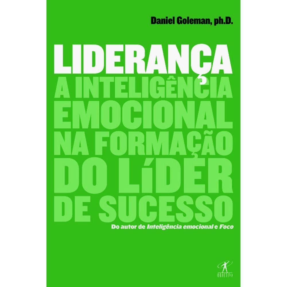 Liderança - A Inteligência Emocional Na Formação Do Líder De Sucesso