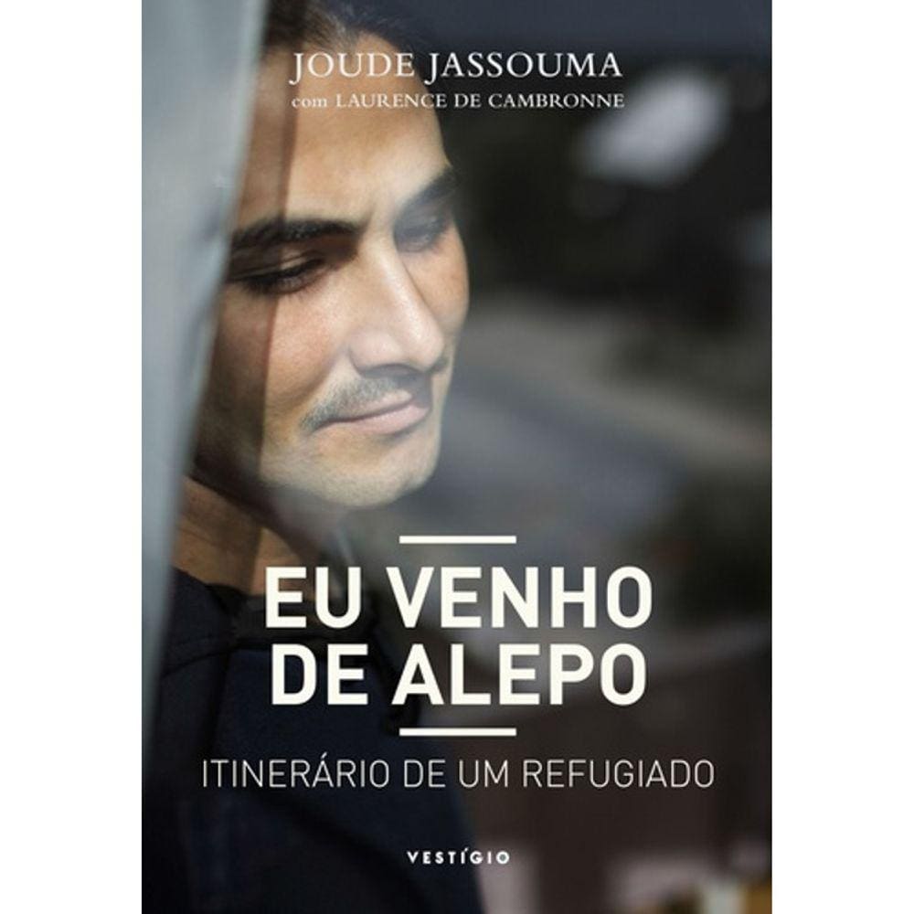 Eu Venho De Alepo - Itinerário De Um Refugiado