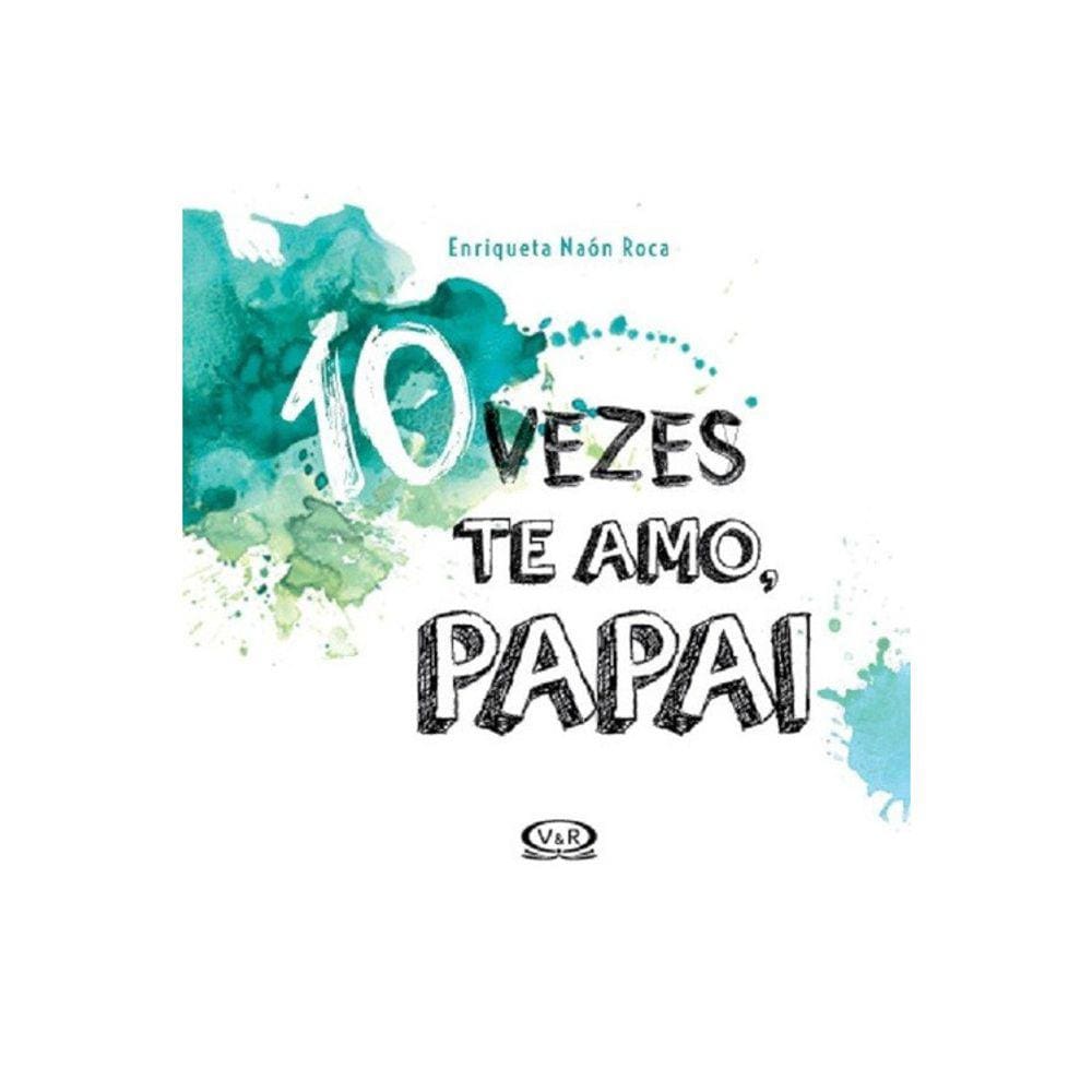 10 Vezes Te Amo Papai
