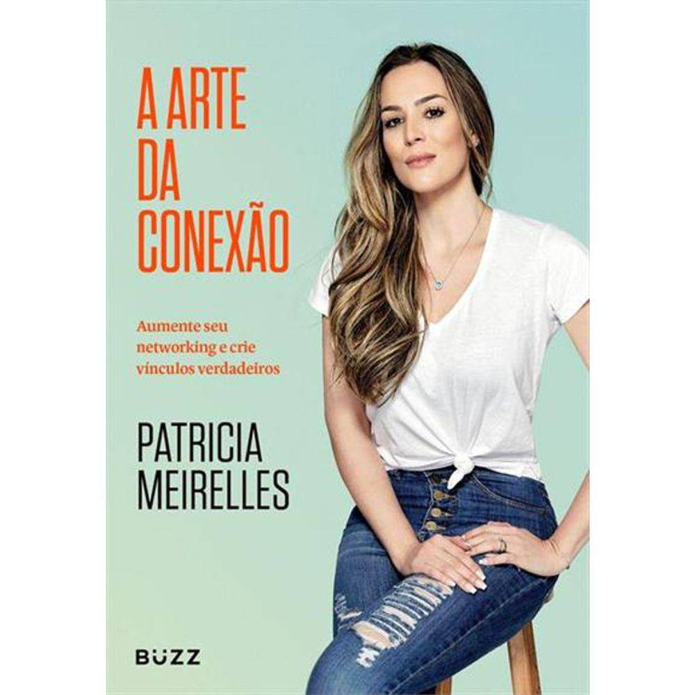 A Arte Da Conexão - Aumente Seu Networking E Crie Vínculos Verdadeiros