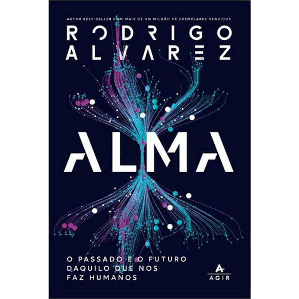 Alma - O Passado E O Futuro Daquilo Que Nos Faz Humanos