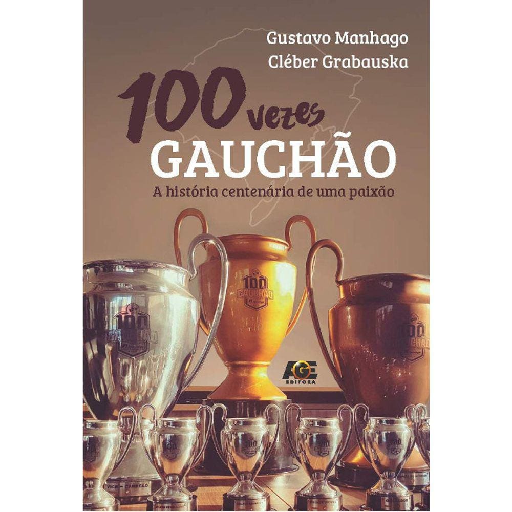 100 Vezes Gauchão - A Historia Centenária De Uma Paixão