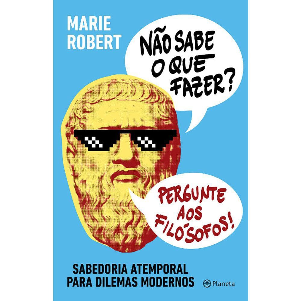 Não Sabe O Que Fazer? Pergunte Aos Filósofos