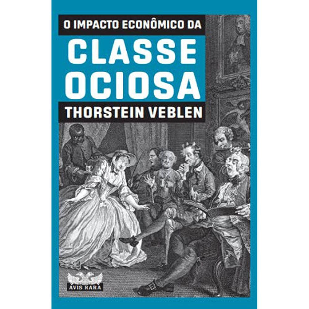 O Impacto Econômico Da Classe Ociosa