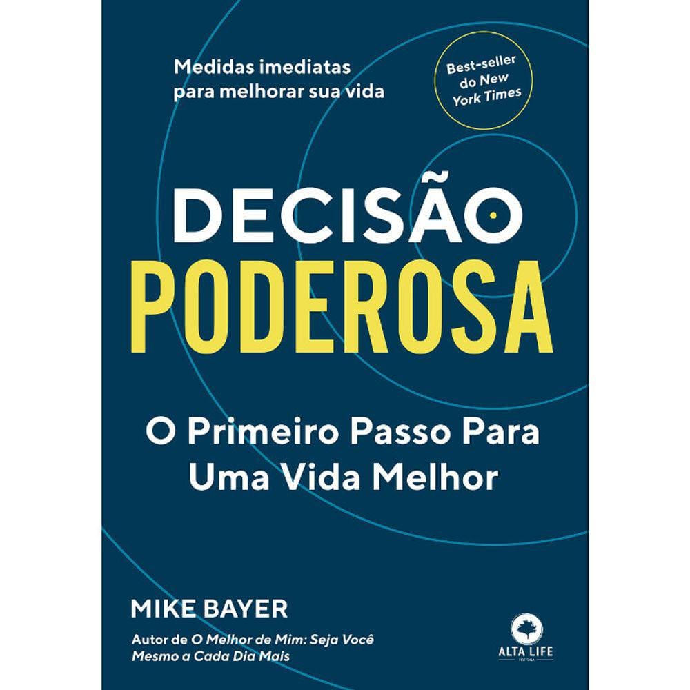 Decisão Poderosa - O Primeiro Passo Para Uma Vida Melhor
