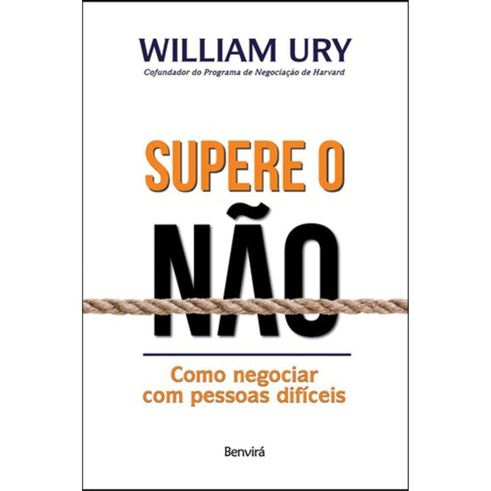 Supere O Não - Como Negociar Com Pessoas Difíceis