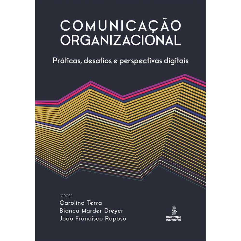 Comunicação Organizacional: Praticas, Desafios E Perspectivas Digitais