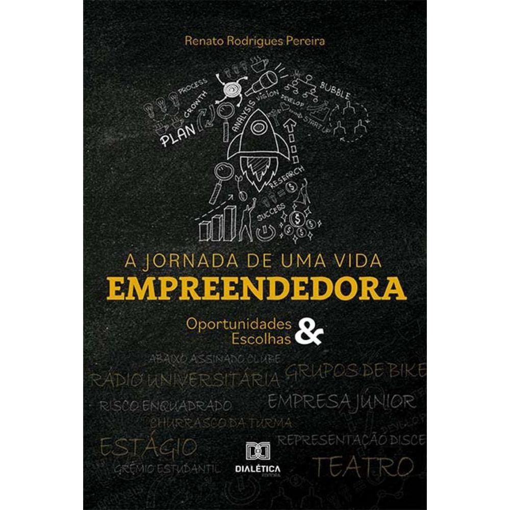 A jornada de uma vida empreendedora - Oportunidades e escolhas