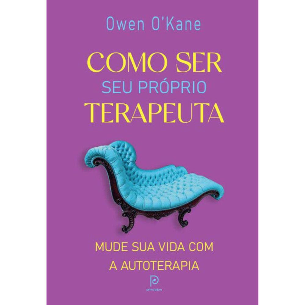 Com Ser Seu Próprio Terapeuta - Mude Sua Vida Com A Autoterapia