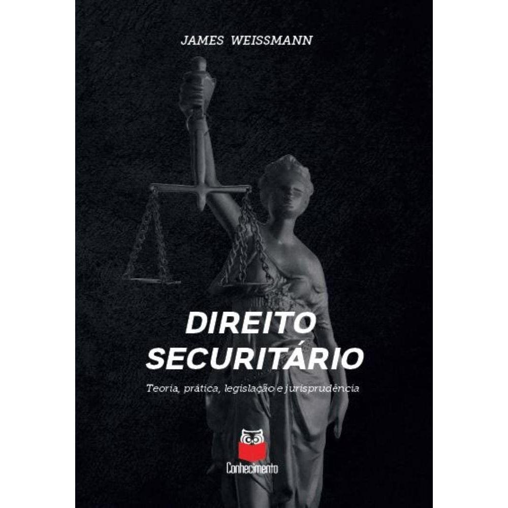 Direito Securitário - Teoria, prática, legislação e jurisprudência