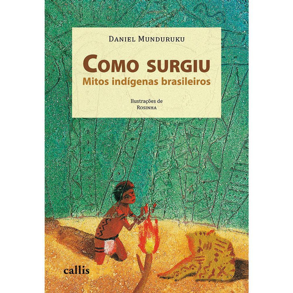 Como Surgiu - Mitos Indígenas Brasileiros