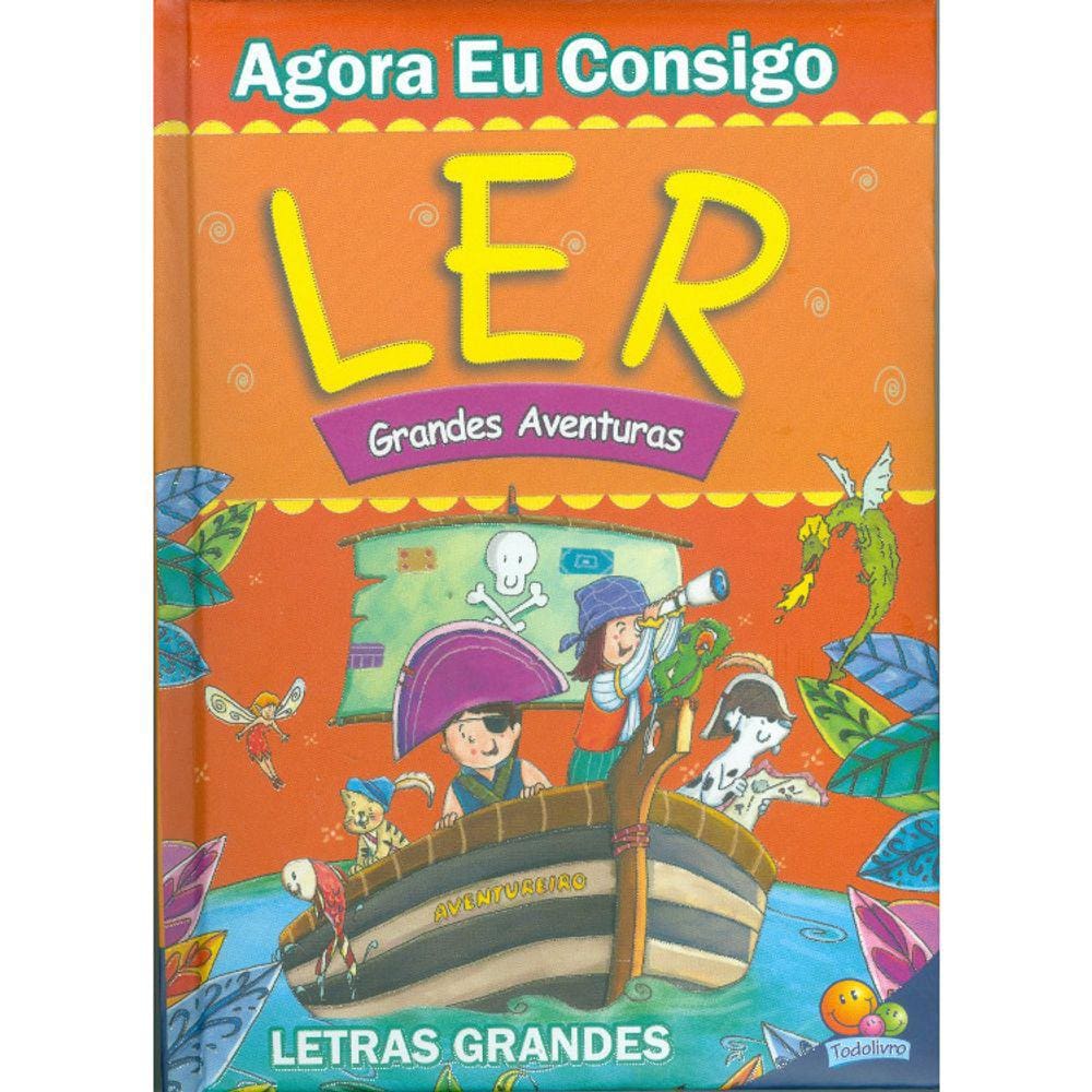 Agora Eu Consigo Ler - Grandes Aventuras: Letras Grandes