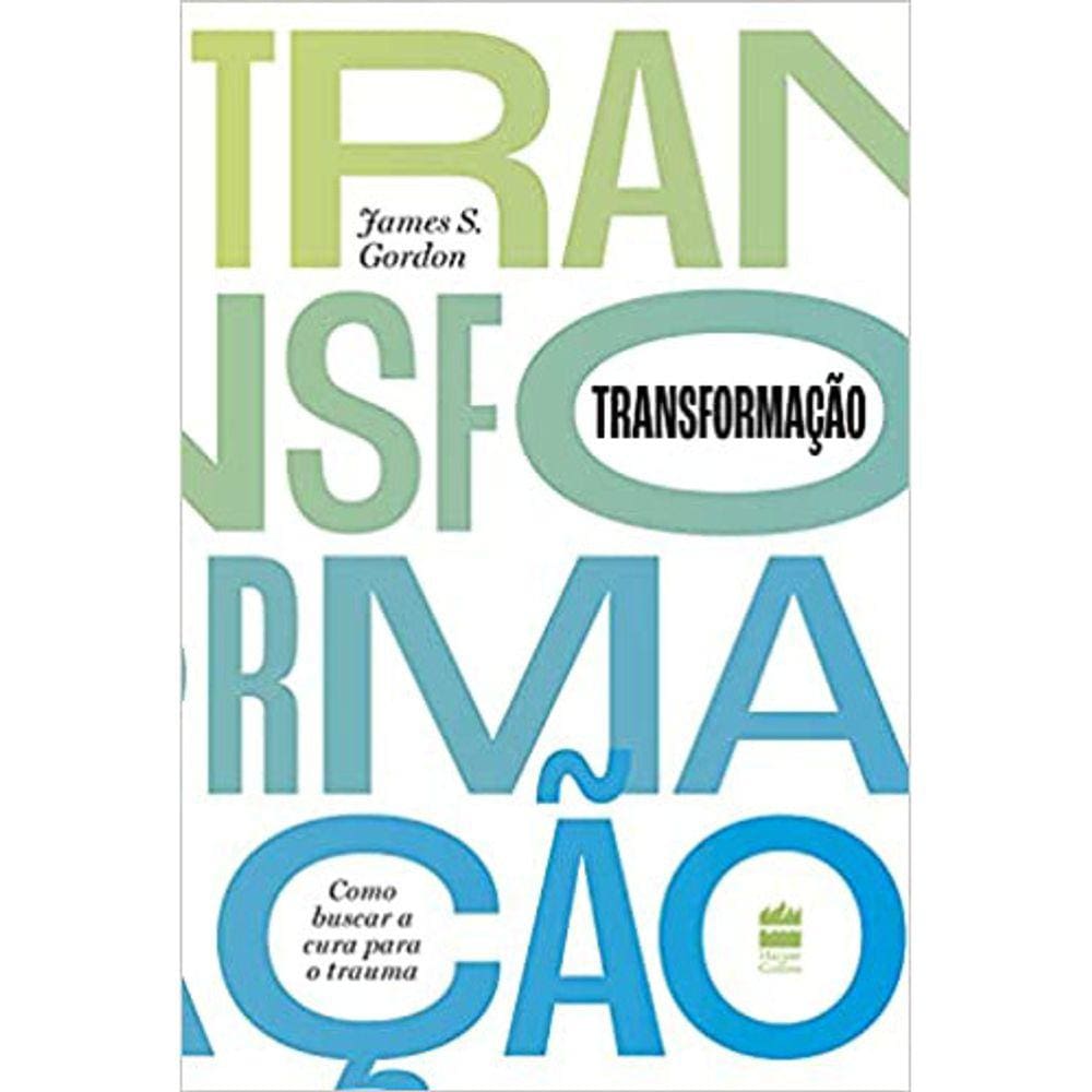 Transformação - Como Buscar A Cura Para O Trauma