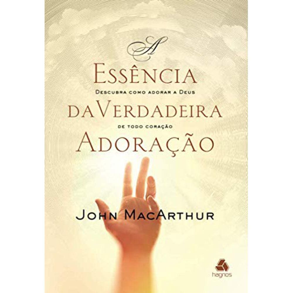 A Essência Da Verdadeira Adoração