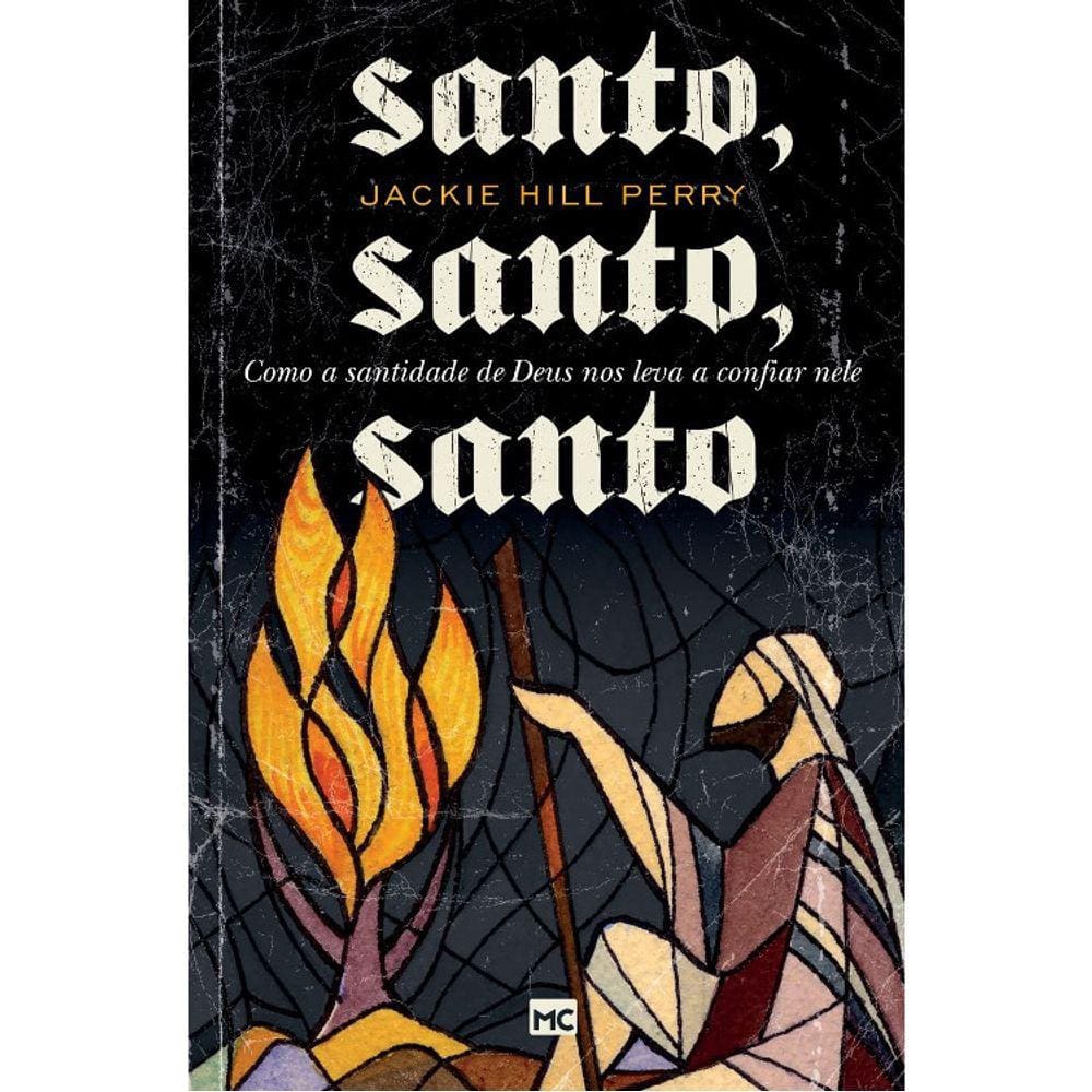 Santo, Santo, Santo - Como A Sanidade De Deus Nos Leva A Confiar Nele