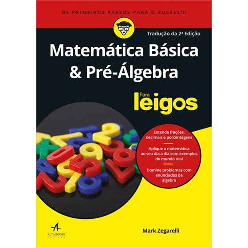 MATEMÁTICA BÁSICA &amp; PRÉ-ALEGARA PARA LEIGOS