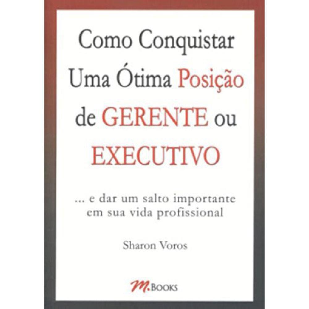 Como Conquistar Uma Ótima Posição De Gerente Ou Executivo