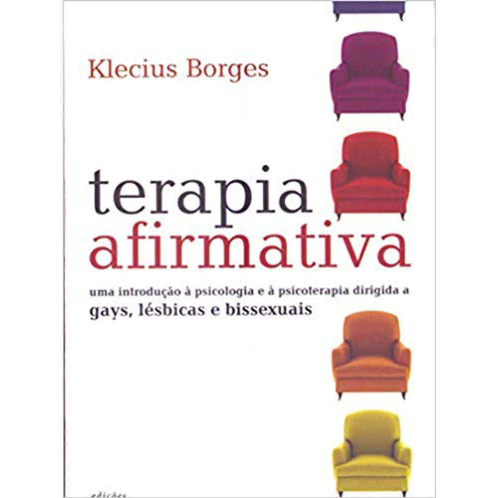 Terapia Afirmativa - Uma Introdução A Psicologia E A Psicoterapia Dirigida A Gays, Léxicas E Bissexuais