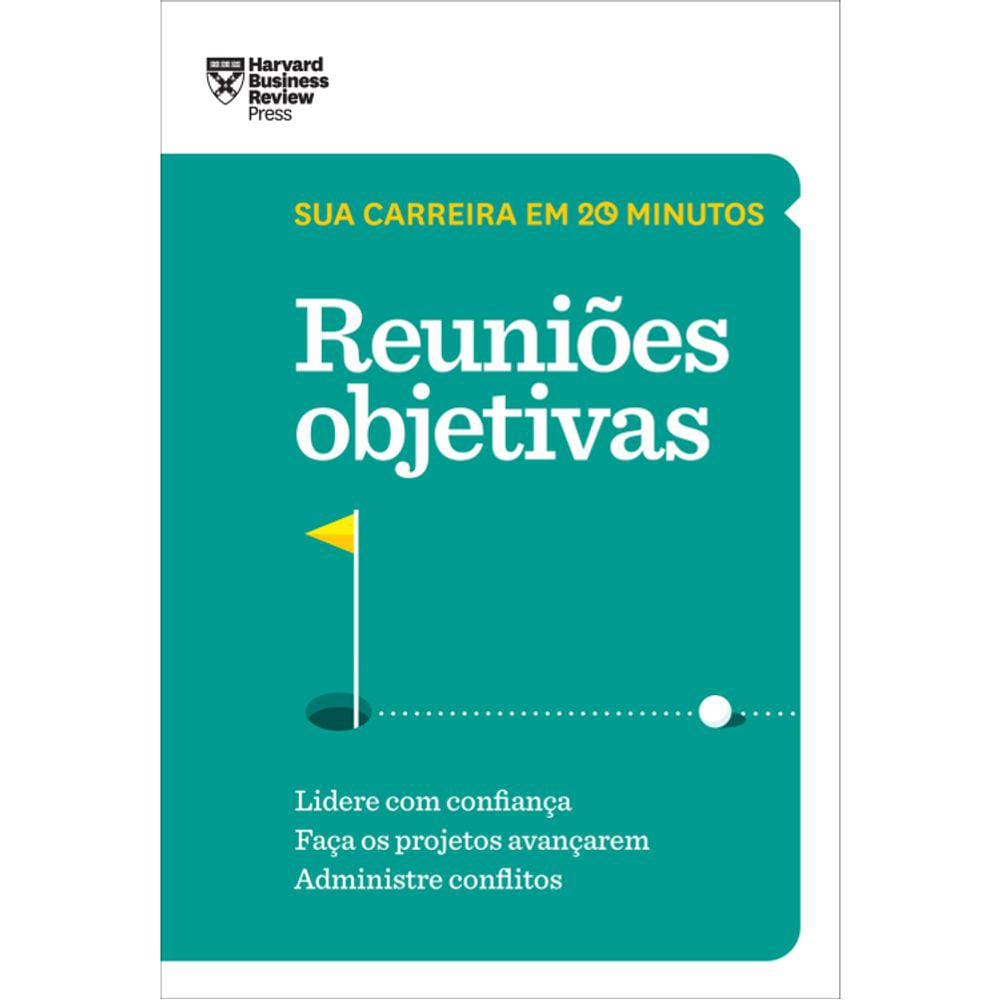 Reuniões Objetivas - Sua Carreira Em 20 Minutos