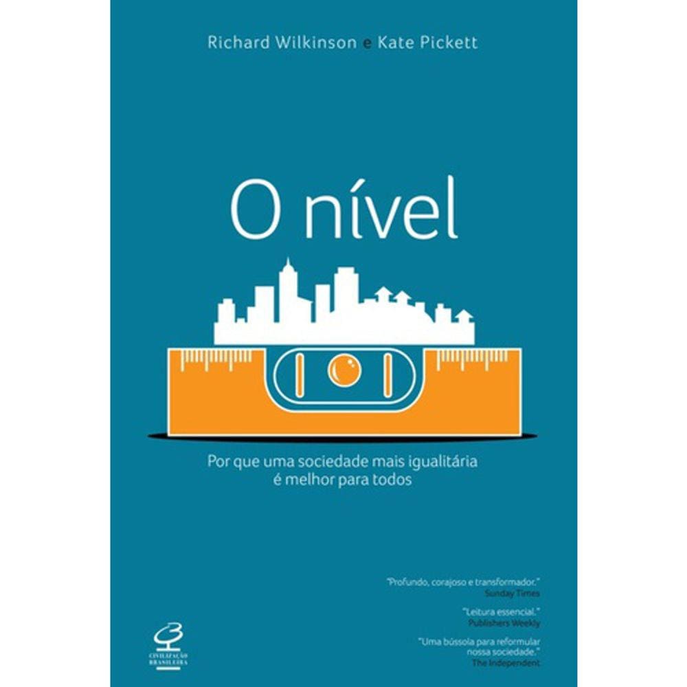 O Nível - Por Que Uma Sociedade Mais Igualitária E Melhor Para Todos