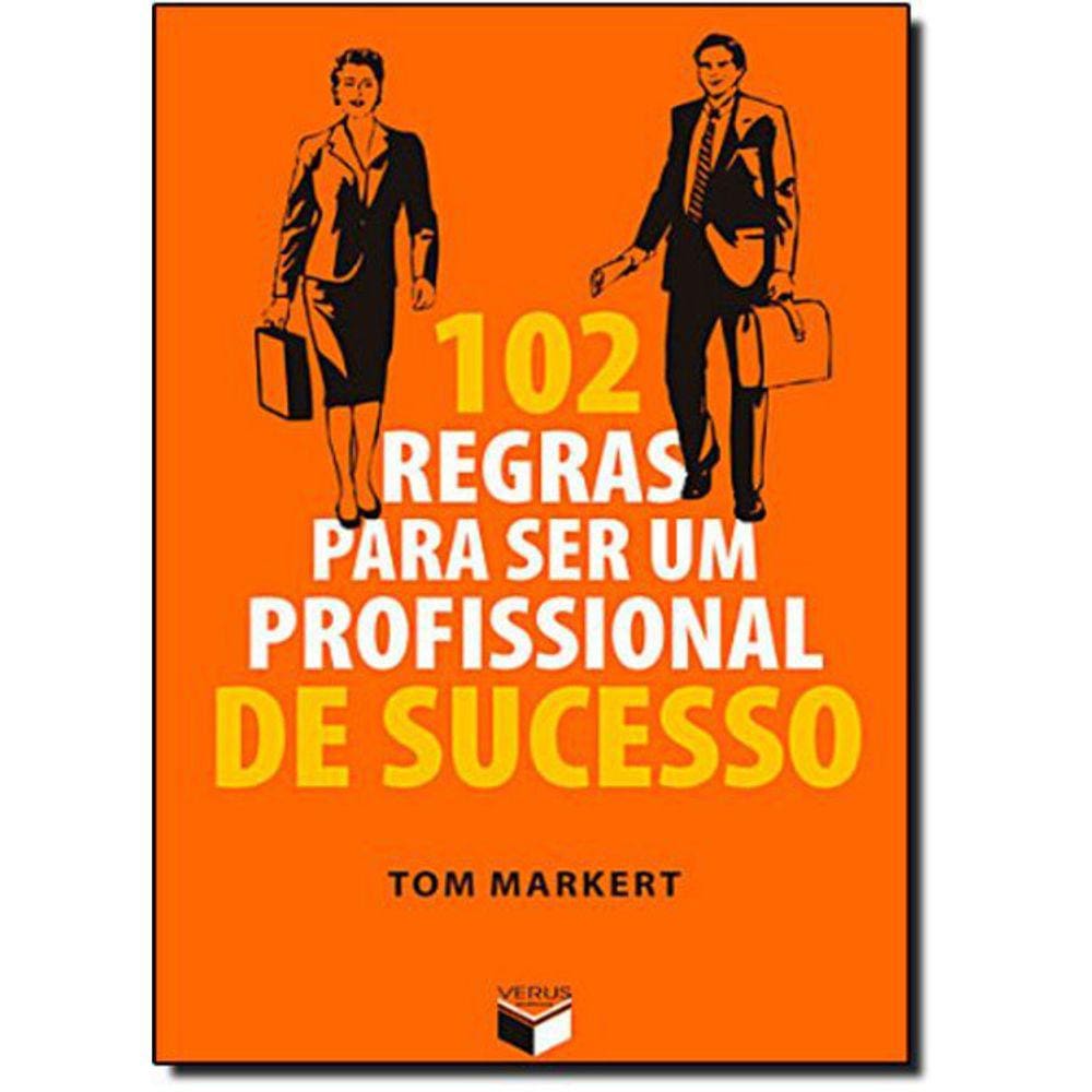 102 Regras Para Ser Um Profissional De Sucesso