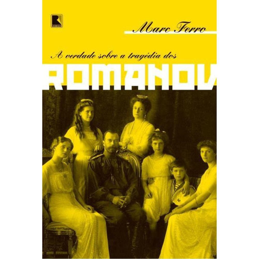 A Verdade Sobre A Tragédia Dos Romanov