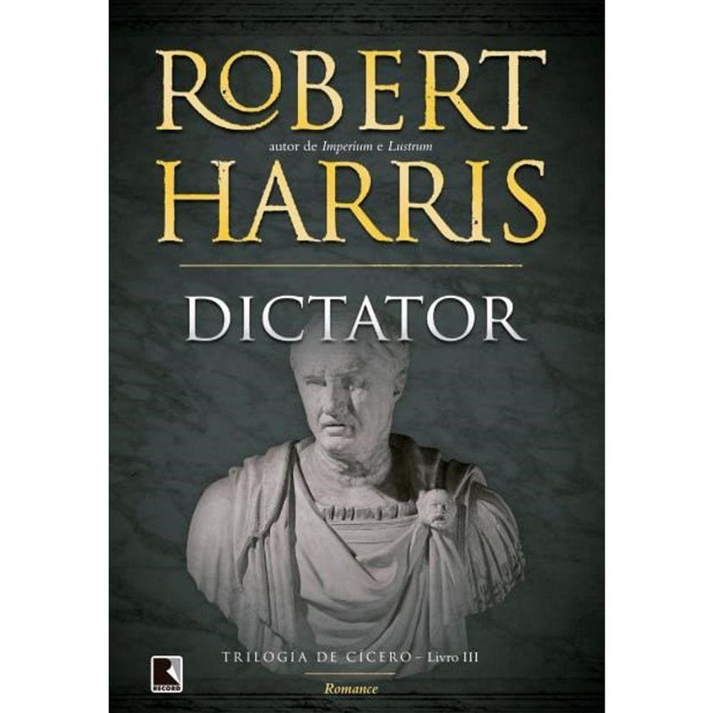 Trilogia De Cicero - Livro Iii - Dictator