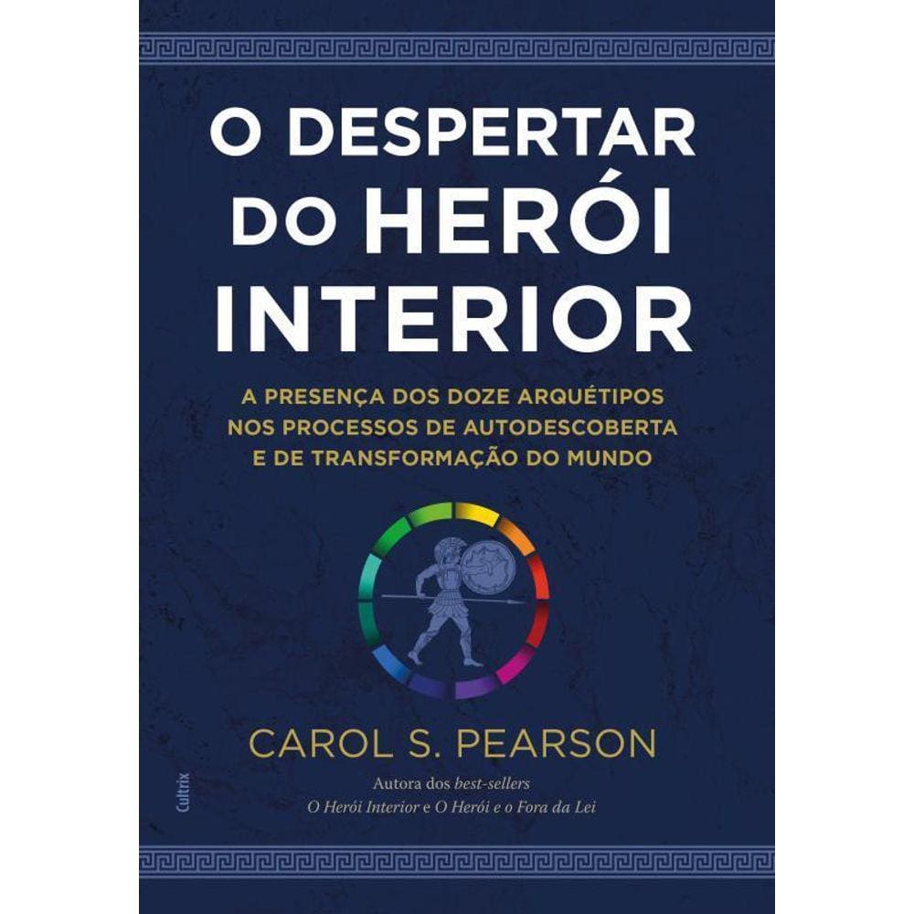 O Despertar Do Herói Interior A Presença Dos Doze Arquétipos