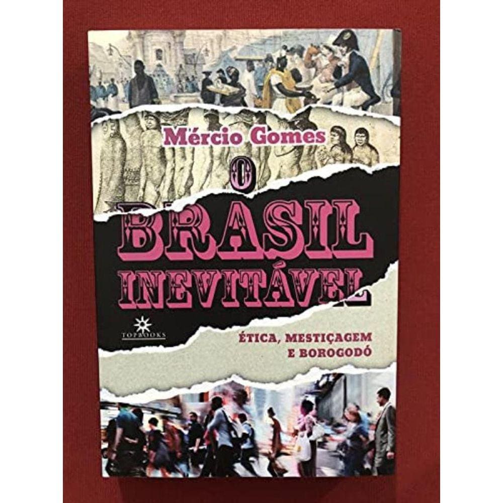 Brasil Inevitável, O - Ética Mestiçagem E Borogodó