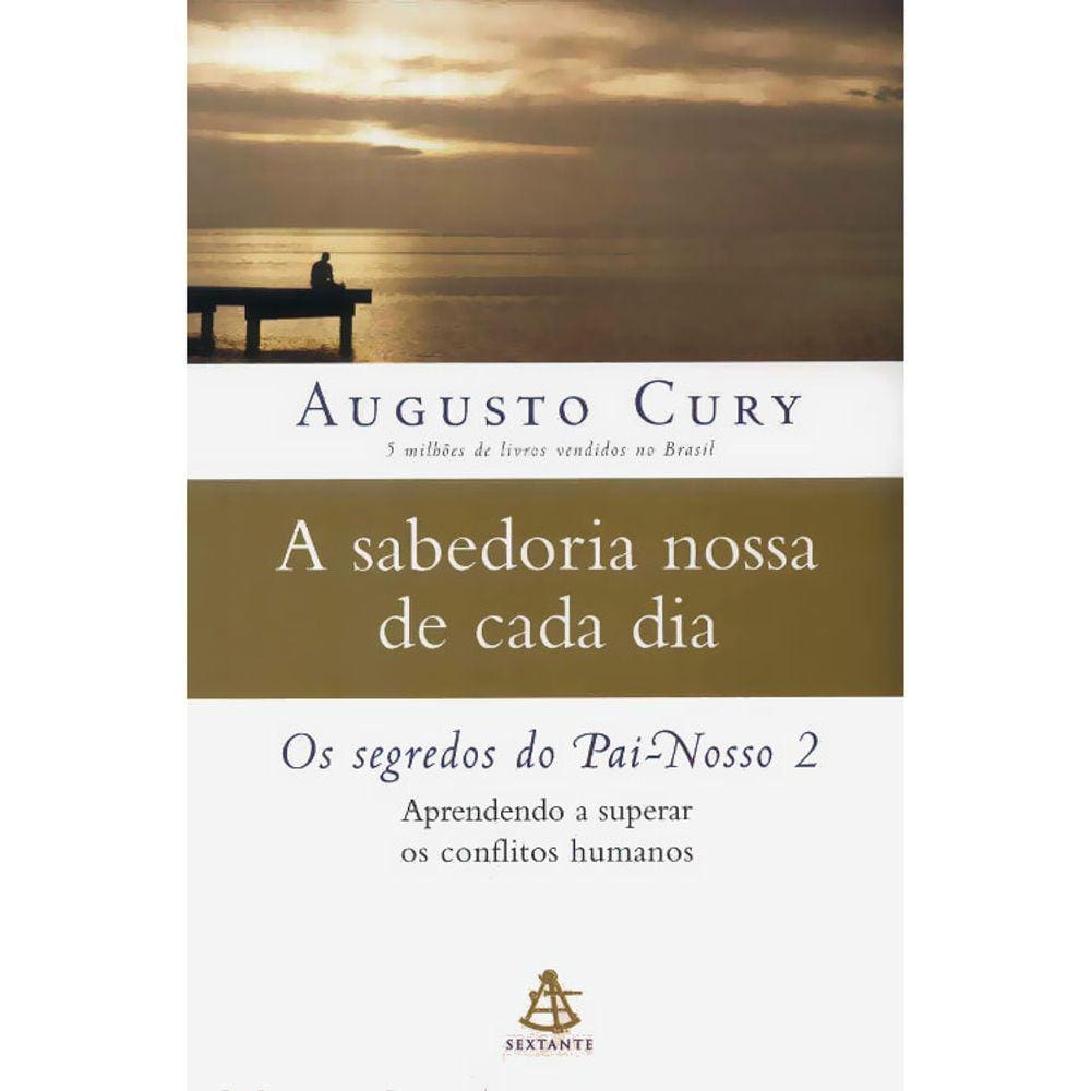 A Sabedoria Nossa De Cada Dia - Aprendendo A Superar Os Conflitos Humanos