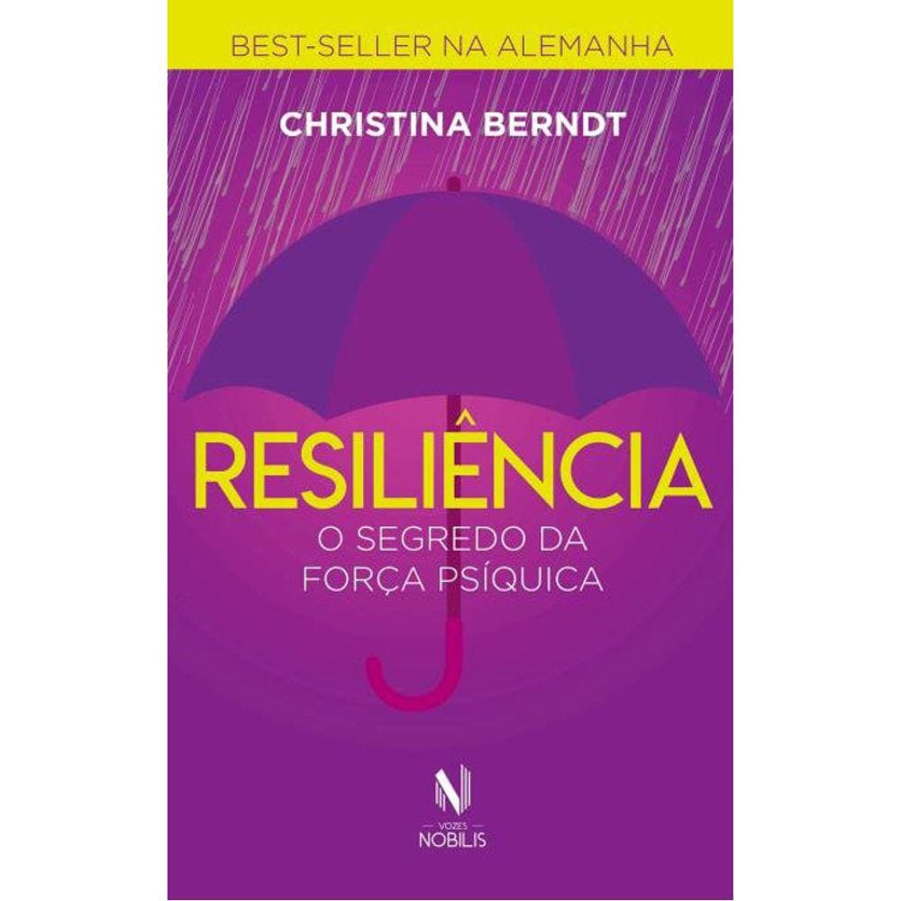 Resiliência - O Segredo Da Força Psíquica