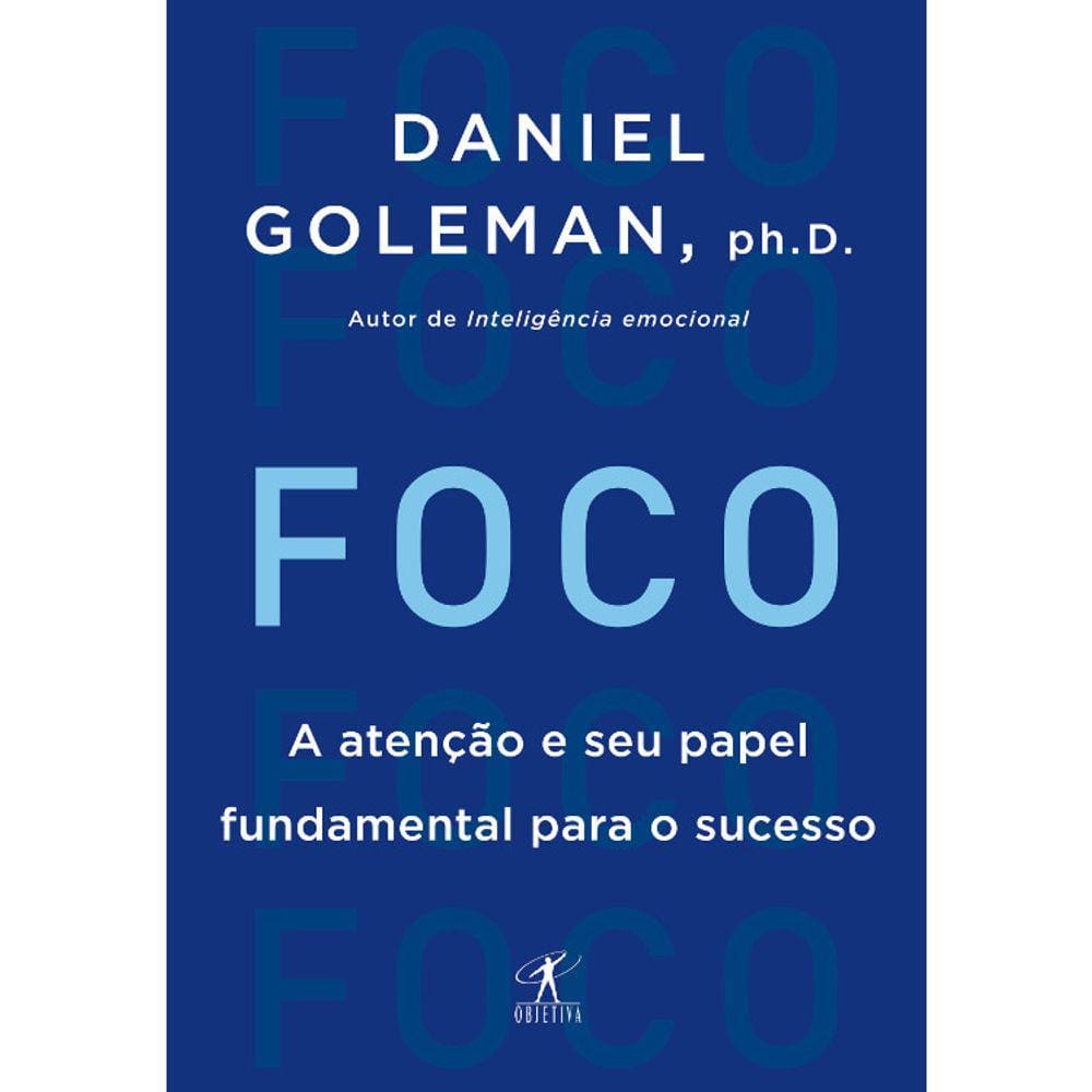 Foco - A Atenção E Seu Papel Fundamental Para O Sucesso