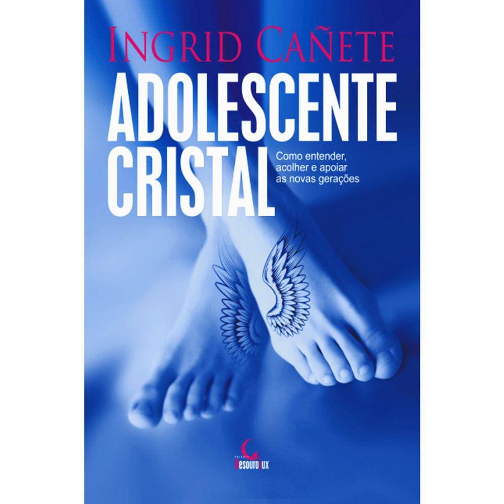 Adolescente Cristal - Como Atender, Acolher E Apoiar As Novas Geracoes