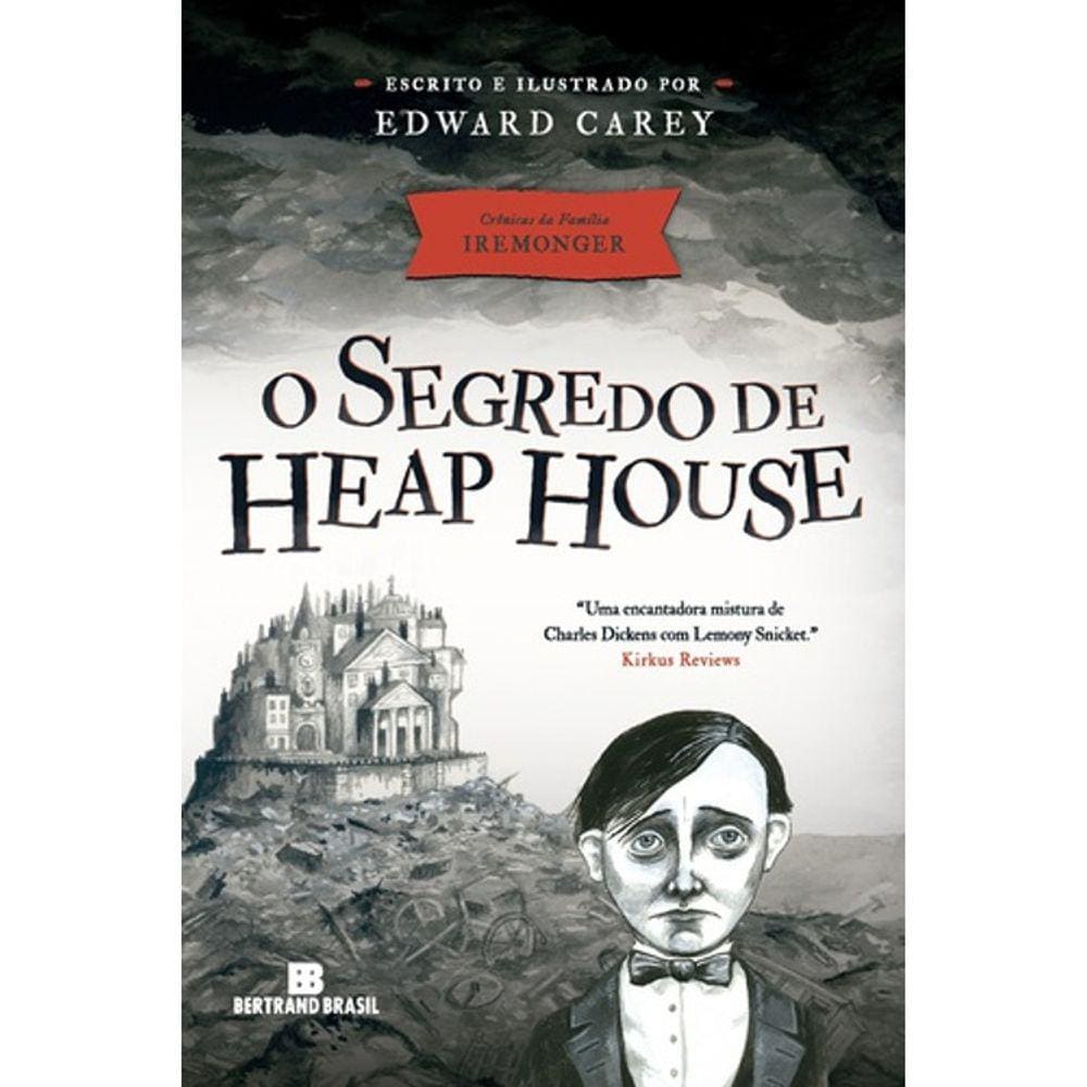 Crônicas Da Família Iremonger - Vol 1 - O Segredo De Heap House