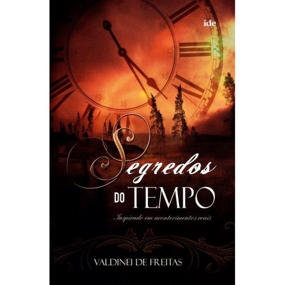Segredos Do Tempo - Inspirado Em Acontecimentos Reais
