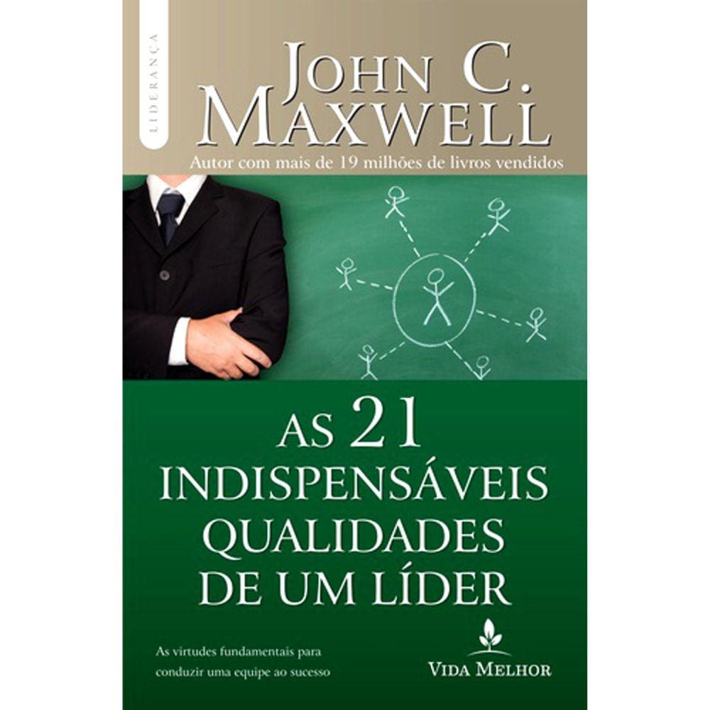 As 21 Indispensáveis Qualidades De Um Líder