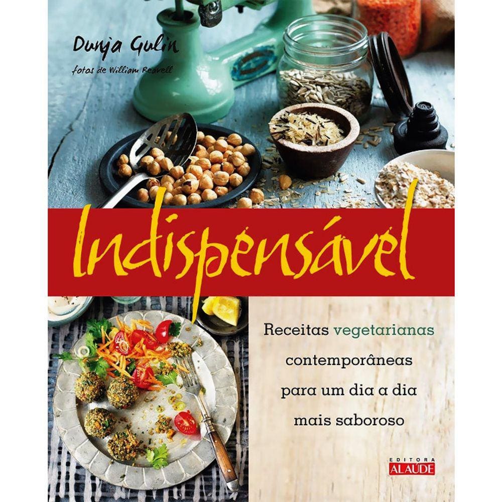 Indispensável - Receitas Vegetarianas Contemporâneas