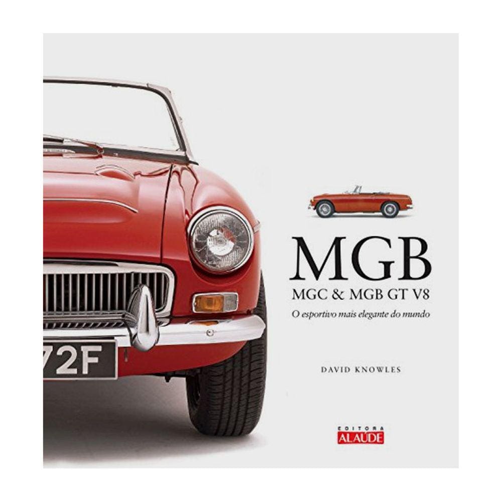 Mgb - O Esportivo Mais Elegante Do Mundo