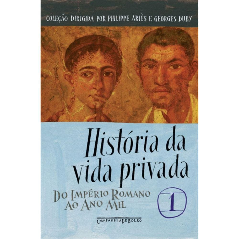 História Da Vida Privada - Vol 01 - Do Império Romano Ao Ano Mil